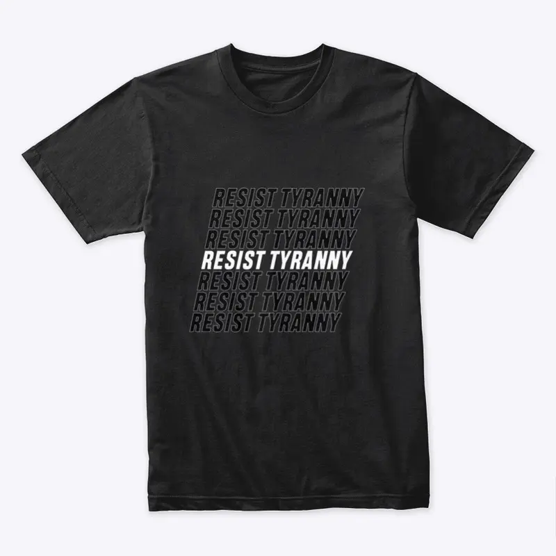 RESIST TYRANNY MERCH LINE