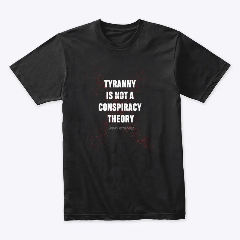 TYRANNY IS NOT A CONSPIRACY THEORY MLINE