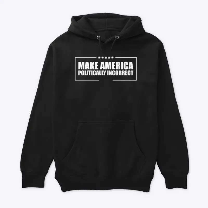 MAKE AMERICA POLITICALLY INCORRECT